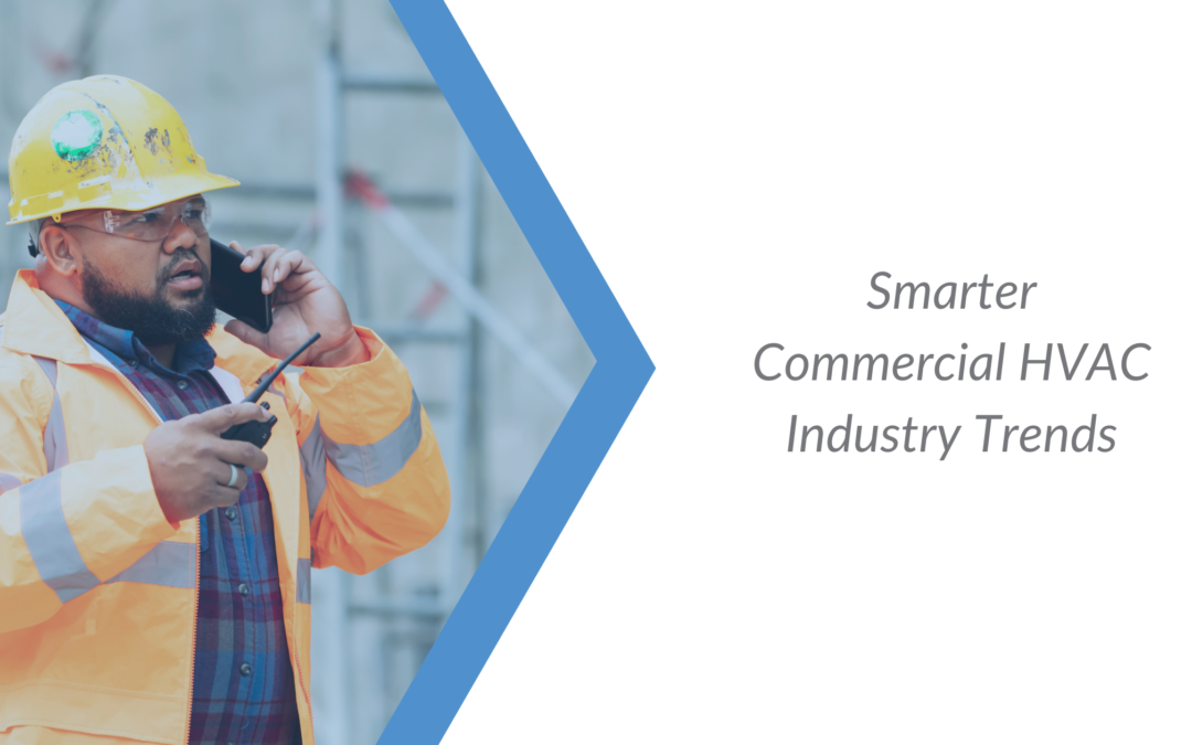 Smarter – Commercial HVAC Trends Transforming the Industry