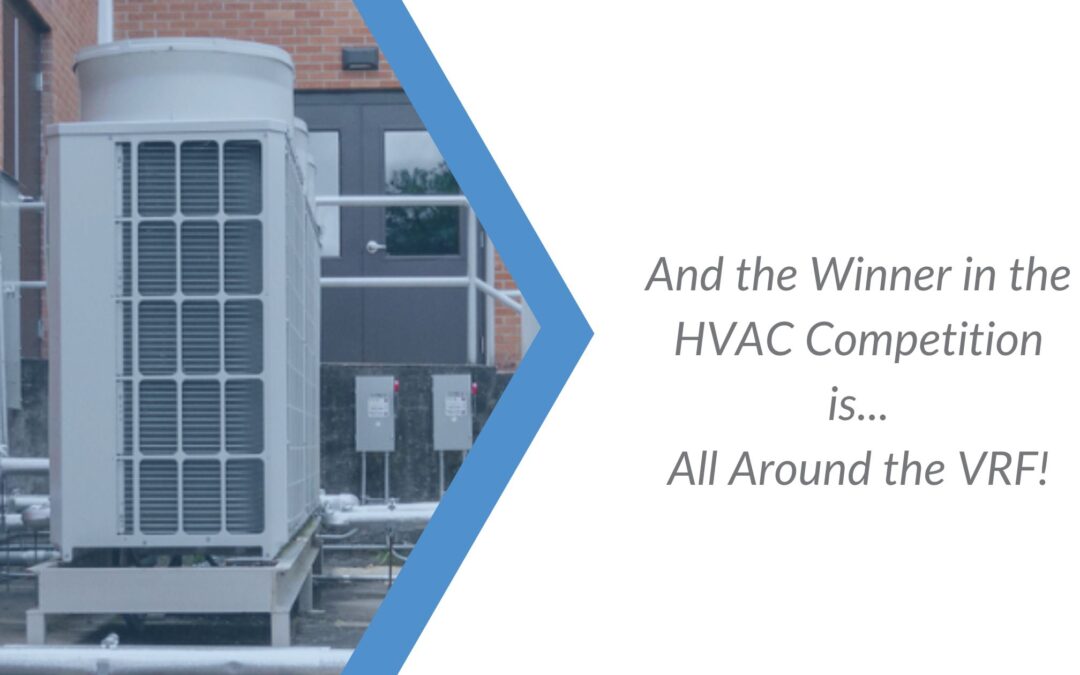 And the Winner in the HVAC Competition is…All Around the VRF!